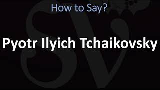 How to Pronounce Pyotr Ilyich Tchaikovsky CORRECTLY [upl. by Kellen]