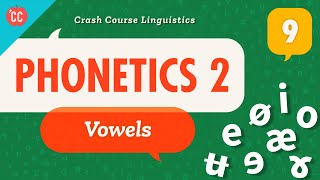 Phonetics  Vowels Crash Course Linguistics 9 [upl. by Carmelina484]