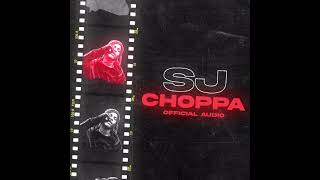 SJ  Choppa Official Audio [upl. by Iruy890]