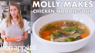 Molly Makes Chicken Noodle Soup  From the Test Kitchen  Bon Appétit [upl. by Idoc]