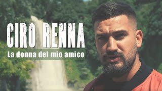 Ciro Renna  La Donna del Mio Amico Video Ufficiale 2018 [upl. by Lemire348]