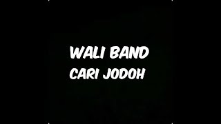 Wali band  cari jodoh lirik [upl. by Suehtomit729]