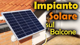 Impianto Solare Fotovoltaico sul Balcone FAI da TE [upl. by Larimor114]