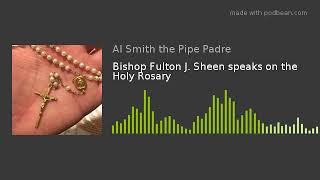 Bishop Fulton J Sheen speaks on the Holy Rosary [upl. by Mallen]