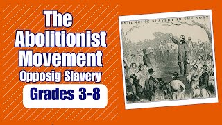 The Abolitionist Movement Opposing Slavery [upl. by Adahs]