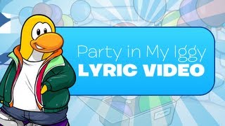 Club Penguin Party In My Iggy Lyric Video and Full Song [upl. by Mariande]