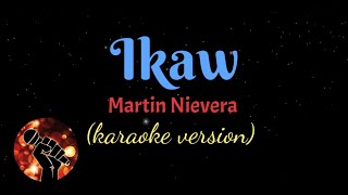 IKAW  MARTIN NIEVERA karaoke version [upl. by Arrac]