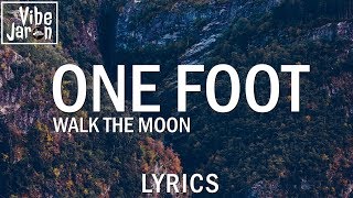 WALK THE MOON  One Foot Lyrics [upl. by Jamnes]