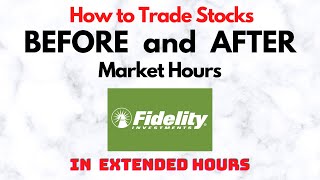 How to Trade Stocks BEFORE and AFTER Market Hours  Extended Trading in Fidelity [upl. by Kalagher]