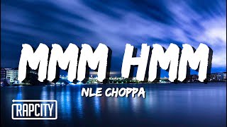 NLE Choppa  Mmm Hmm Lyrics [upl. by Schonthal62]