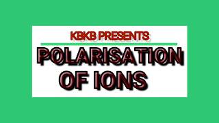 POLARISATION OF IONS [upl. by Beauregard]