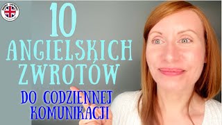 10 ANGIELSKICH ZWROTÓW cz1 które bardzo poprawią Twoją codzienną komunikację [upl. by Eide]