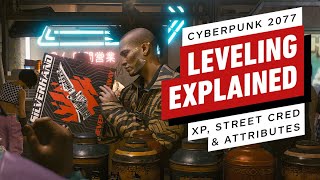 Cyberpunk 2077 Leveling Explained XP Street Cred Attributes [upl. by Evers891]