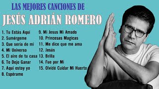 TOP 100 MEJORES CANCIONES DE JESÚS ADRIÁN ROMERO [upl. by Feinleib]