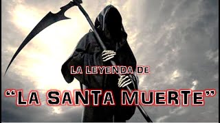 LA LEYENDA DE LA SANTA MUERTE [upl. by Eliam]