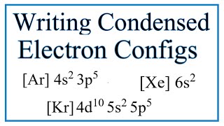 Writing CondensedAbbreviated Electron Configurations [upl. by Convery148]