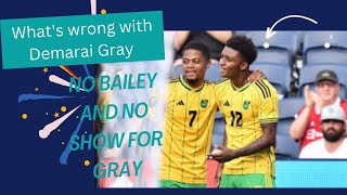 BAILEYS ABSENCE The Reason For Demarai Gray Poor Form For Jamaica [upl. by Roleat]