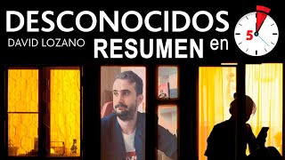 DESCONOCIDOS  David Lozano Resumen completo [upl. by Ybroc]