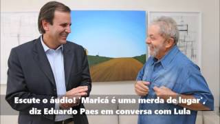 Escute o áudio Maricá é uma merda de lugar diz Eduardo Paes em conversa com Lula [upl. by Oicneserc]