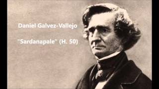 Daniel GalvezVallejo quotSardanapale H 50quot Berlioz [upl. by Aihcats]