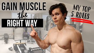 My Top 5 RULES to Build Muscle  Bulk and Gain Muscle the Right Way [upl. by Palladin586]