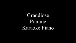 Grandiose  Pomme Karaoké Piano [upl. by Borek401]