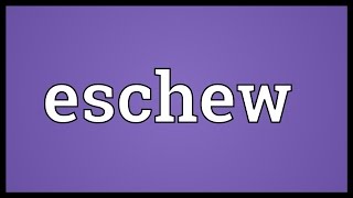 Eschew Meaning [upl. by Zeralda]