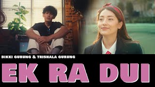 Bikki Gurung  Ek Ra Dui  Feat Trishala Gurung [upl. by Naux]