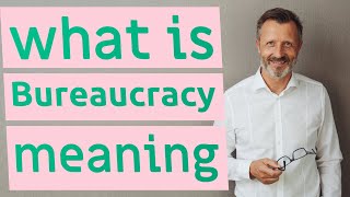 Bureaucracy  Definition of bureaucracy [upl. by Ornstead]