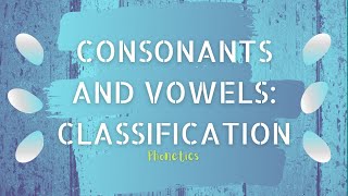 Phonetics  Consonants and Vowels Classification  HSA English [upl. by Whitcomb]