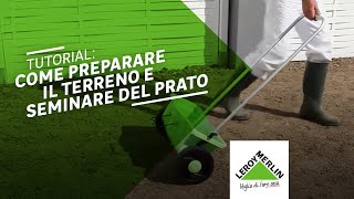 Tutorial come preparare il terreno e seminare del prato  Leroy Merlin [upl. by Ruzich398]