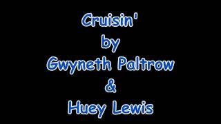 Cruisin Gwyneth Paltrow amp Huey Lewis Lyrics [upl. by Fuld211]