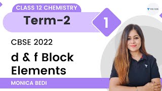 d amp f Block Elements  L1  Term 2  Class 12 Chemistry  Monica Bedi [upl. by Jensen206]