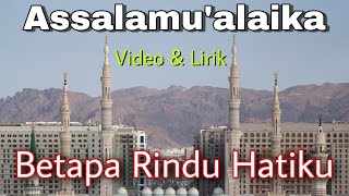 Betapa Rindu Hatiku  Lirik Assalamualaika Yaa Rasulullah [upl. by Shelburne]