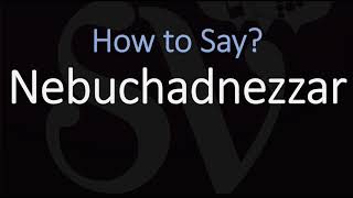 How to Pronounce Nebuchadnezzar CORRECTLY [upl. by Irelav490]