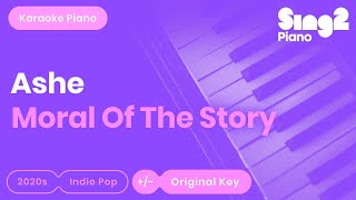 Ashe  Moral of the Story Piano Karaoke [upl. by Dao]