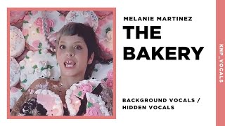 Melanie Martinez  The Bakery Background Vocals  Hidden Vocals [upl. by Vento]