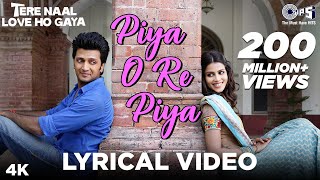 Piya O Re Piya Lyrical  Tere Naal Love Ho Gaya  Riteish Deshmukh Genelia  Atif Aslam Shreya [upl. by Kingsley599]