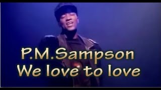 P M Sampson We love to love [upl. by Allyson463]