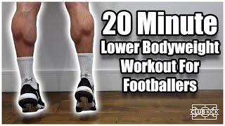 HOW TO GET CALVES LIKE GREALISH  20 Minute Lower Bodyweight Workout For Footballers [upl. by Noed]