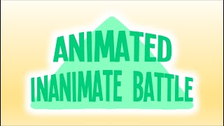 Animated Inanimate Battle  FULL INTRO [upl. by Oam]