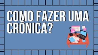 COMO FAZER UMA CRÔNICA PASSO A PASSO COM EXEMPLOS [upl. by Alboran]