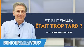 Et si demain était trop tard   Bonjour chez vous   Mario Massicotte [upl. by Mollie]