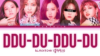 BLACKPINK quotDDUDUDDUDUquot Lyrics 5 Members Ver  You as a member Karaoke [upl. by Llednek]