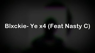 LYRICS Blxckie Ye x4 Ft Nasty C [upl. by Ailel]