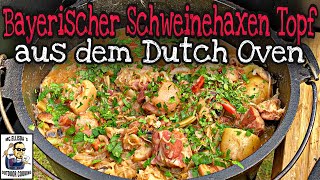 Bayerischer Schweinshaxen Topf aus dem Dutch Oven  Schweinshaxe mal anders [upl. by Rehteh]