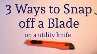 3 Ways to Break off Utility Knife Blades [upl. by Nairrot231]