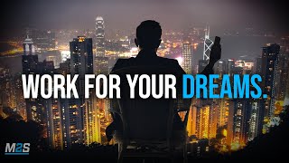 WORK FOR YOUR DREAMS  Powerful Study Motivation [upl. by Sagerman]