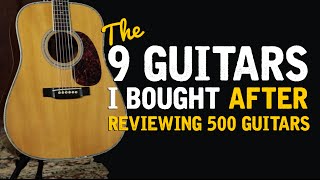 The 9 Guitars I Bought After Reviewing 500 Acoustics [upl. by Azelea]