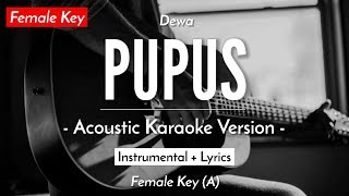 Pupus Karaoke Akustik  Dewa Female Key  HQ Audio [upl. by Gardell380]